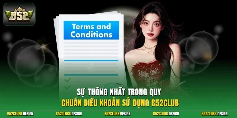 Sự thống nhất trong quy chuẩn điều khoản sử dụng B52CLUB